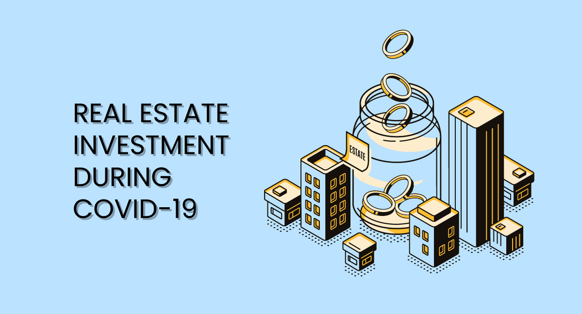 Real Estate Investment During Covid-19